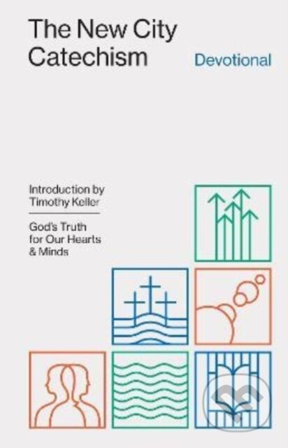 Kniha: The New City Catechism Devotional (Collin Hansen). Crossway Books, 2022 Kniha: The New City Catechism Devotional (Collin Hansen). Crossway Books, 2022