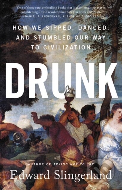 Kniha: Drunk (Edward Slingerland). Little, Brown, 2022 Kniha: Drunk (Edward Slingerland). Little, Brown, 2022