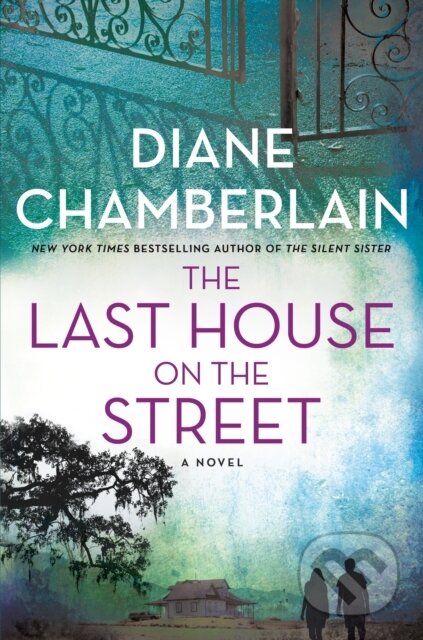 Kniha: The Last House on the Street (Diane Chamberlain). St. Martin´s Press, 2022 Kniha: The Last House on the Street (Diane Chamberlain). St. Martin´s Press, 2022
