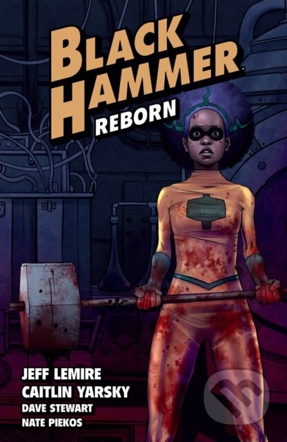 Kniha: Black Hammer Volume 5: Reborn Part One (Jeff Lemire). , 2022 Kniha: Black Hammer Volume 5: Reborn Part One (Jeff Lemire). , 2022