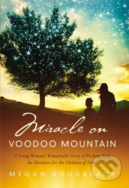 Kniha: Miracle on Voodoo Mountain (Megan Boudreaux). Thomas Nelson Publishers, 2023 Kniha: Miracle on Voodoo Mountain (Megan Boudreaux). Thomas Nelson Publishers, 2023