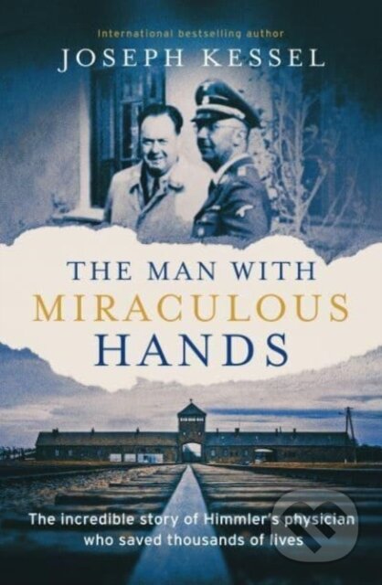 Kniha: The Man with Miraculous Hands (Joseph Kessel). Elliott and Thompson, 2023 Kniha: The Man with Miraculous Hands (Joseph Kessel). Elliott and Thompson, 2023