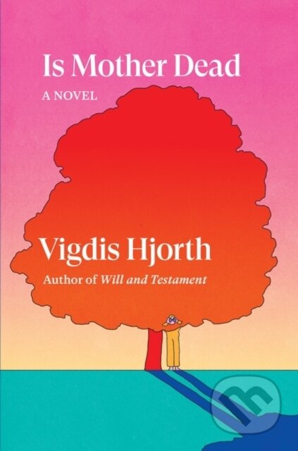 Kniha: Is Mother Dead (Vigdis Hjorth). Verso, 2023 Kniha: Is Mother Dead (Vigdis Hjorth). Verso, 2023