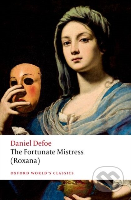 Kniha: The Fortunate Mistress (Roxana) (Daniel Defoe). Oxford University Press, 2024 Kniha: The Fortunate Mistress (Roxana) (Daniel Defoe). Oxford University Press, 2024