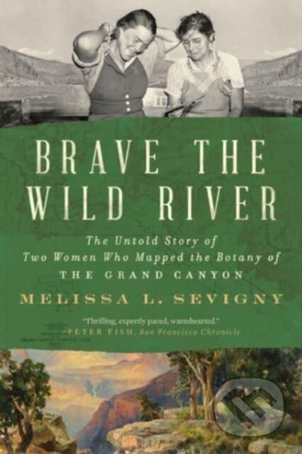 Kniha: Brave the Wild River (Melissa L. Sevigny). WW Norton & Co, 2024 Kniha: Brave the Wild River (Melissa L. Sevigny). WW Norton & Co, 2024