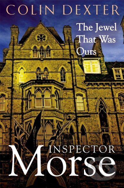 Kniha: The Jewel That Was Ours (Colin Dexter). Pan Books, 2024 Kniha: The Jewel That Was Ours (Colin Dexter). Pan Books, 2024