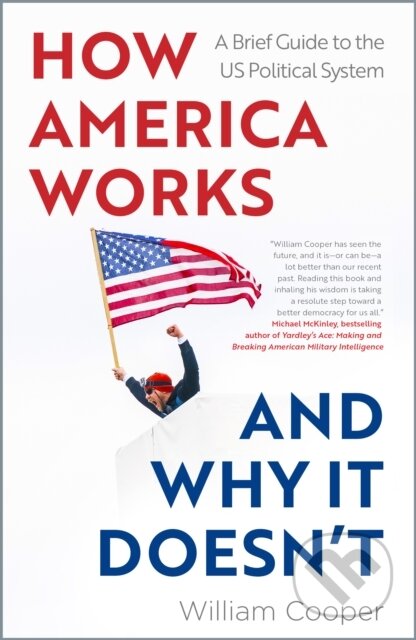 Kniha: How America Works ... and Why It Doesnt (William Cooper). , 2024 Kniha: How America Works ... and Why It Doesnt (William Cooper). , 2024