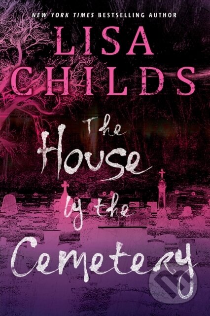 Kniha: The House by the Cemetery (Lisa Childs). Kensington Publishing Corporation, 2024 Kniha: The House by the Cemetery (Lisa Childs). Kensington Publishing Corporation, 2024