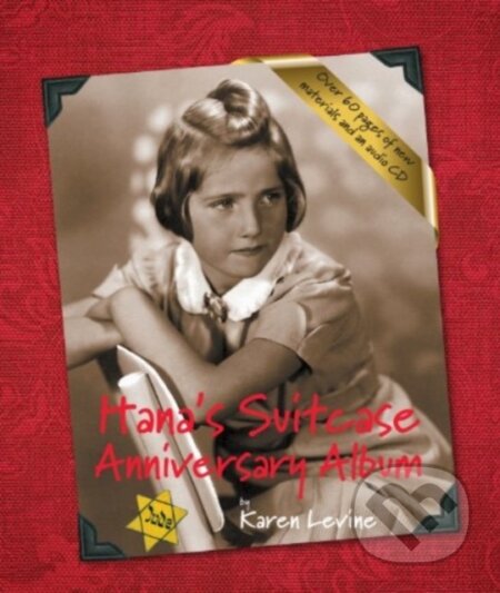 Kniha: Hana's Suitcase Anniversary Album (Karen Levine). Second Story Press, 2025 Kniha: Hana's Suitcase Anniversary Album (Karen Levine). Second Story Press, 2025