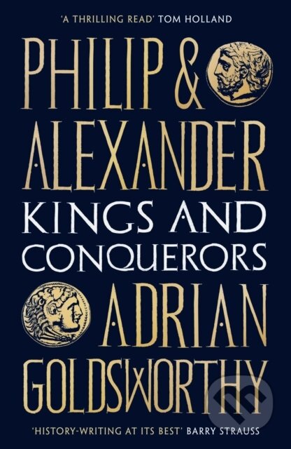 Kniha: Philip and Alexander (Adrian Goldsworthy). Apollo, 2021 Kniha: Philip and Alexander (Adrian Goldsworthy). Apollo, 2021