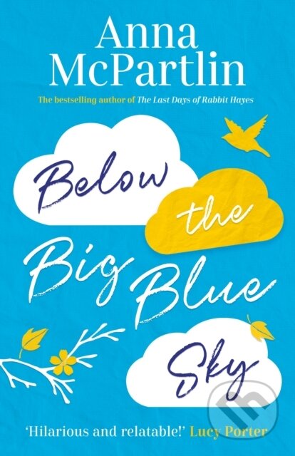 Kniha: Below the Big Blue Sky (Anna Mcpartlin). Zaffre, 2021 Kniha: Below the Big Blue Sky (Anna Mcpartlin). Zaffre, 2021