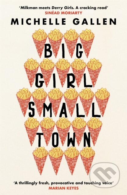 Kniha: Big Girl, Small Town (Michelle Gallen). John Murray, 2021 Kniha: Big Girl, Small Town (Michelle Gallen). John Murray, 2021