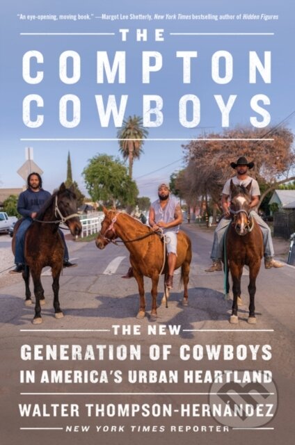 Kniha: The Compton Cowboys (Walter Thompson-Hernandez). , 2021 Kniha: The Compton Cowboys (Walter Thompson-Hernandez). , 2021