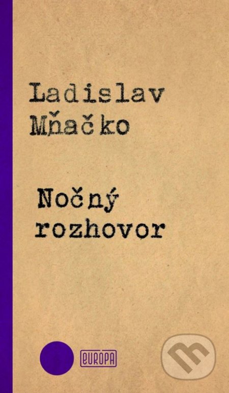 Kniha: Nočný rozhovor (Ladislav Mňačko). Európa, 2017 Kniha: Nočný rozhovor (Ladislav Mňačko). Európa, 2017