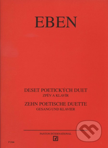 Kniha: Deset poetických duet (Petr Eben). SCHOTT MUSIC PANTON s.r.o., 2001 Kniha: Deset poetických duet (Petr Eben). SCHOTT MUSIC PANTON s.r.o., 2001