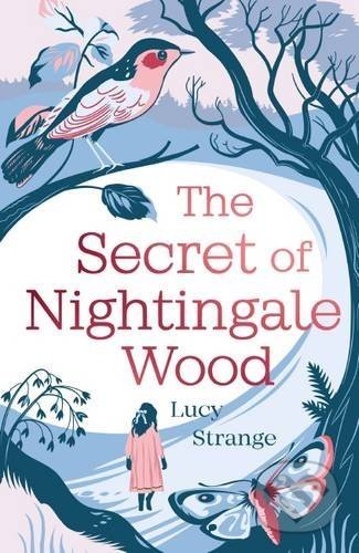 The Secret of Nightingale Wood - Lucy Strange, Chicken House, 2016