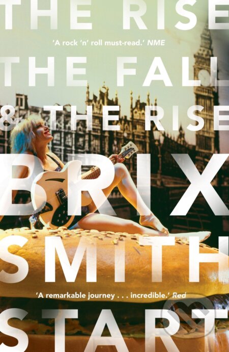 The Rise, the Fall, and the Rise - Brix Smith Start, Faber and Faber, 2017