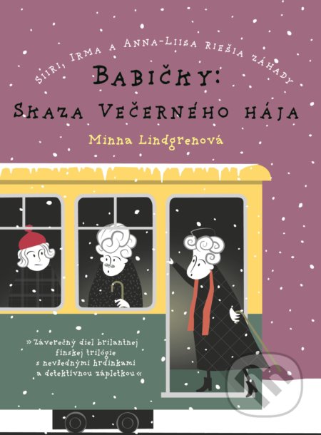 Kniha: Babičky: Skaza Večerného hája (Minna Lindgren). XYZ, 2017 Kniha: Babičky: Skaza Večerného hája (Minna Lindgren). XYZ, 2017