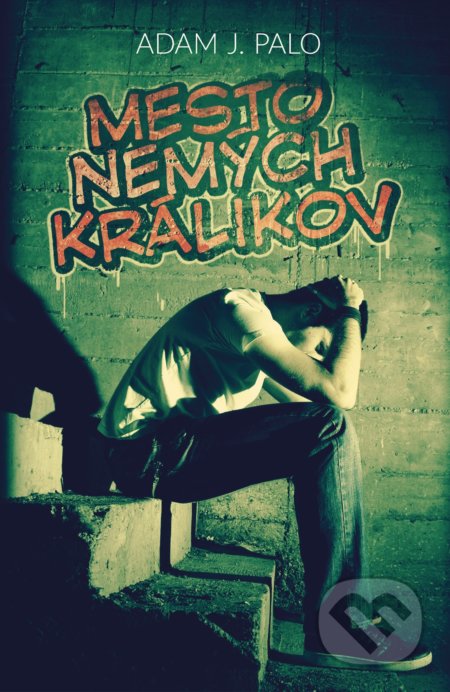 Kniha: Mesto nemých králikov (Adam J. Palo). XYZ, 2017 Kniha: Mesto nemých králikov (Adam J. Palo). XYZ, 2017