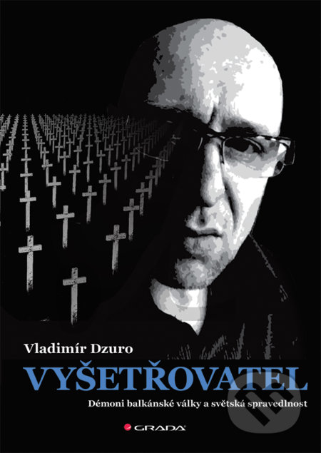 Kniha: Vyšetřovatel (Vladimír Dzuro). Grada, 2017 Kniha: Vyšetřovatel (Vladimír Dzuro). Grada, 2017