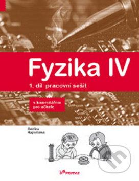 Fyzika IV 1. díl pracovní sešit s komentářem pro učitele - Roman Kubínek, Lukáš Richterek, Renata Holubová, , 2017