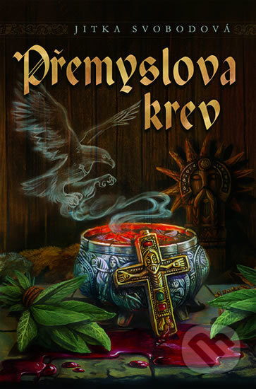 Kniha: Přemyslova krev (Jitka Svobodová). Straky na vrbě, 2017 Kniha: Přemyslova krev (Jitka Svobodová). Straky na vrbě, 2017