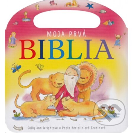 Kniha: Moja prvá Biblia (Paola Bertoliniová Grudin a Sally Ann Wright). Spolok svätého Vojtecha, 2017 Kniha: Moja prvá Biblia (Paola Bertoliniová Grudin a Sally Ann Wright). Spolok svätého Vojtecha, 2017