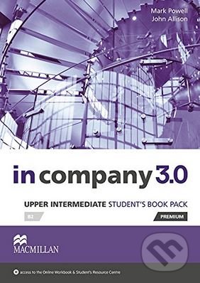 Kniha: In Company 3.0: Upper Intermediate - Student's Book Pack (John Allison a Mark Powell). MacMillan, 2014 Kniha: In Company 3.0: Upper Intermediate - Student's Book Pack (John Allison a Mark Powell). MacMillan, 2014