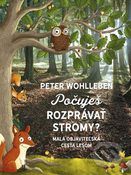 Kniha: Počuješ rozprávať stromy? (Peter Wohlleben). Tatran, 2017 Kniha: Počuješ rozprávať stromy? (Peter Wohlleben). Tatran, 2017