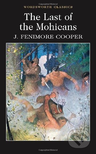 Kniha: The Last of the Mohicans (James Fenimore Cooper). Wordsworth, 1992 Kniha: The Last of the Mohicans (James Fenimore Cooper). Wordsworth, 1992