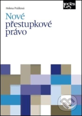 Kniha: Nové přestupkové právo (Helena Prášková). Leges, 2017 Kniha: Nové přestupkové právo (Helena Prášková). Leges, 2017