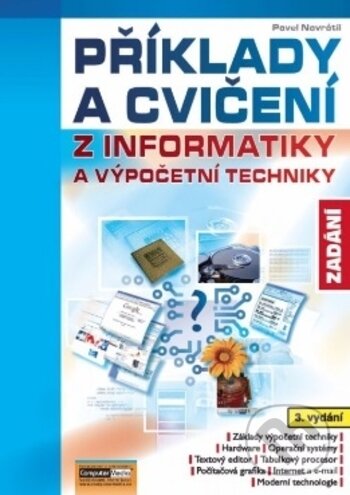 Kniha: Příklady a cvičení z informatiky - zadání (Pavel Navrátil). Computer Media, 2017 Kniha: Příklady a cvičení z informatiky - zadání (Pavel Navrátil). Computer Media, 2017