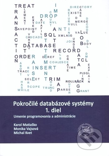 Kniha: Pokročilé databázové systémy 1 (Karol Matiaško, Michal Kvet a Monika Vajsová). EDIS, 2017 Kniha: Pokročilé databázové systémy 1 (Karol Matiaško, Michal Kvet a Monika Vajsová). EDIS, 2017