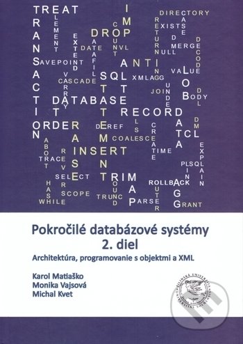 Kniha: Pokročilé databázové systémy 2 (Karol Matiaško, Michal Kvet a Monika Vajsová). EDIS, 2017 Kniha: Pokročilé databázové systémy 2 (Karol Matiaško, Michal Kvet a Monika Vajsová). EDIS, 2017