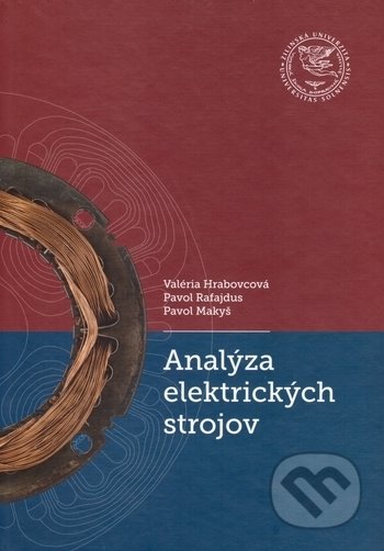 Kniha: Analýza elektrických strojov (Pavol Makyš, Pavol Rafajdus a Valéria Hrabovcová). EDIS, 2017 Kniha: Analýza elektrických strojov (Pavol Makyš, Pavol Rafajdus a Valéria Hrabovcová). EDIS, 2017