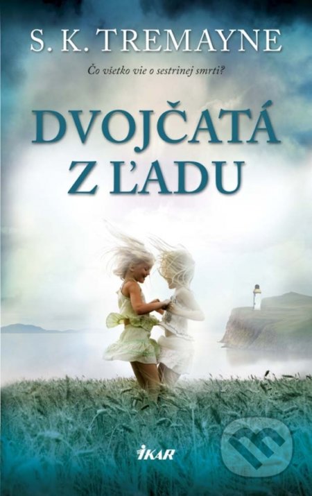Kniha: Dvojčatá z ľadu (S.K. Tremayne). Ikar, 2017 Kniha: Dvojčatá z ľadu (S.K. Tremayne). Ikar, 2017