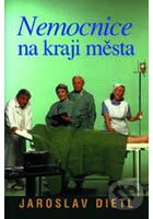 Kniha: Nemocnice na kraji města (Jaroslav Dietl). Knižní klub, 1998 Kniha: Nemocnice na kraji města (Jaroslav Dietl). Knižní klub, 1998