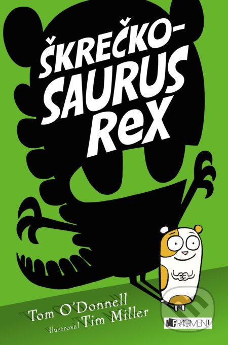 Kniha: Škrečkosaurus rex (Tom O'Donnell). Fragment, 2017 Kniha: Škrečkosaurus rex (Tom O'Donnell). Fragment, 2017