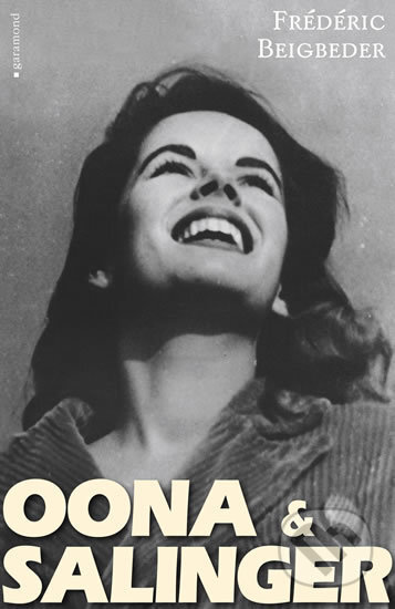 Kniha: Oona a Salinger (Frédéric Beigbeder). Garamond, 2017 Kniha: Oona a Salinger (Frédéric Beigbeder). Garamond, 2017