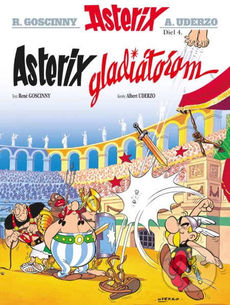 Kniha: Asterix IV: Asterix gladiátorom (René Goscinny). Egmont SK, 2017 Kniha: Asterix IV: Asterix gladiátorom (René Goscinny). Egmont SK, 2017