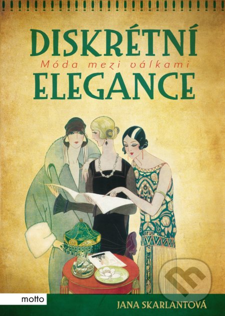 Kniha: Diskrétní elegance (Jana Skarlantová). Motto, 2017 Kniha: Diskrétní elegance (Jana Skarlantová). Motto, 2017