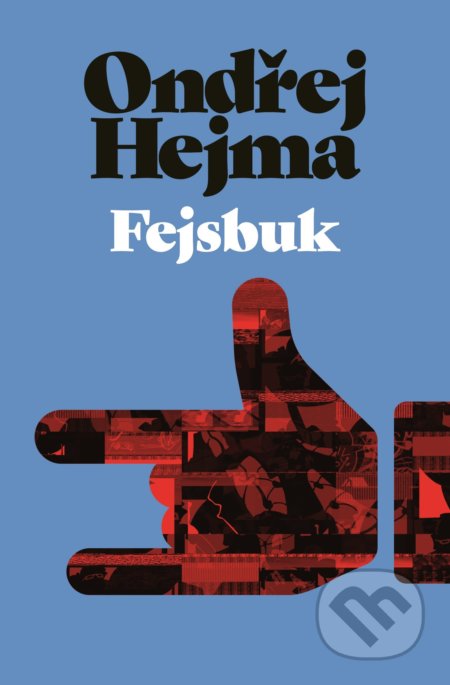 Kniha: Fejsbuk (Ondřej Hejma). XYZ, 2017 Kniha: Fejsbuk (Ondřej Hejma). XYZ, 2017