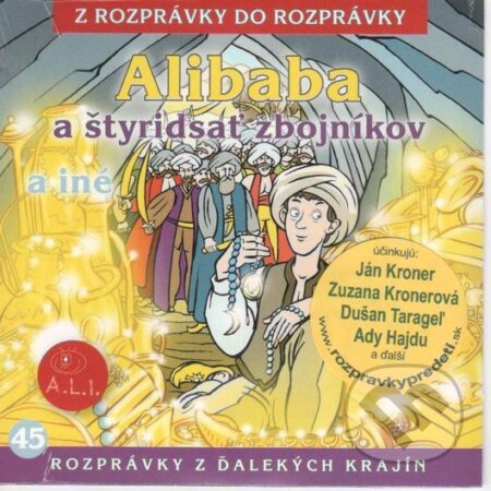 Audiokniha: Alibaba a štyridsať zbojníkov a iné (Ady Hajdu, Dušan Taragel, Ján Króner a Zuzana Krónerová). A.L.I., 2001 Audiokniha: Alibaba a štyridsať zbojníkov a iné (Ady Hajdu, Dušan Taragel, Ján Króner a Zuzana Krónerová). A.L.I., 2001