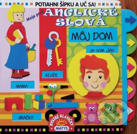Kniha: Moje prvé anglické slová - Môj dom (Matys). Matys, 2017 Kniha: Moje prvé anglické slová - Môj dom (Matys). Matys, 2017
