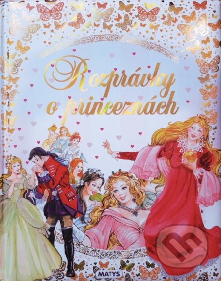 Kniha: Rozprávky o princeznách (Matys). Matys, 2017 Kniha: Rozprávky o princeznách (Matys). Matys, 2017