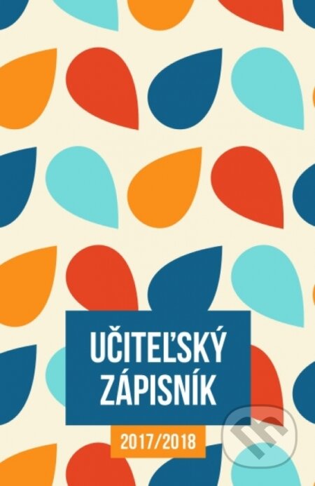 Učiteľský zápisník 2017/2018 (Elist). Elist, 2017 Učiteľský zápisník 2017/2018 (Elist). Elist, 2017