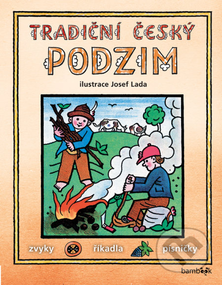 Kniha: Tradiční český Podzim (Josef Lada a kolektív). Bambook, 2017 Kniha: Tradiční český Podzim (Josef Lada a kolektív). Bambook, 2017