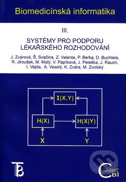 Kniha: Biomedicínská informatika III. (Jana Zvárová). Univerzita Karlova v Praze, 2009 Kniha: Biomedicínská informatika III. (Jana Zvárová). Univerzita Karlova v Praze, 2009