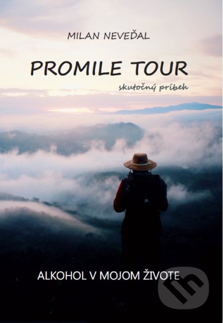 Kniha: Promile tour (Milan Neveďal). Zaostri na rodinu, 2017 Kniha: Promile tour (Milan Neveďal). Zaostri na rodinu, 2017