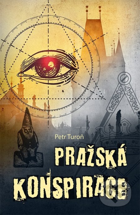 Kniha: Pražská konspirace (Petr Turoň). CPRESS, 2017 Kniha: Pražská konspirace (Petr Turoň). CPRESS, 2017